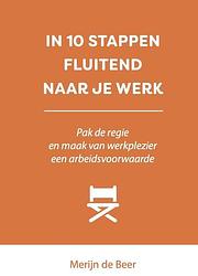 Foto van In 10 stappen fluitend naar je werk - merijn de beer - paperback (9789493222731)