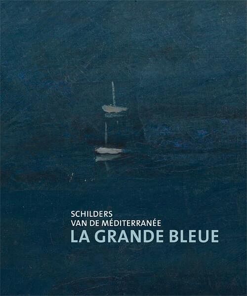 Foto van La grande bleue - schilder van de méditerrannée - anne van lienden, fred leeman - paperback (9789462624962)