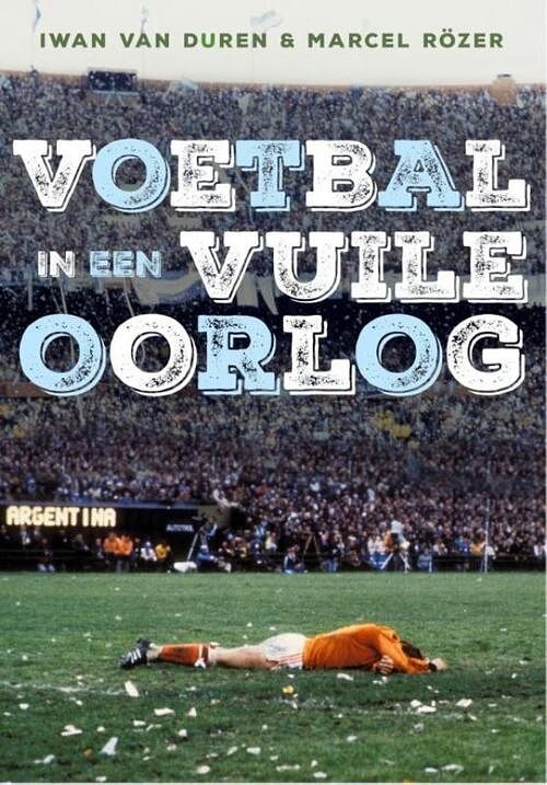 Foto van Voetbal in een vuile oorlog - iwan van duren, marcel rözer - ebook (9789067973052)