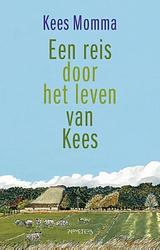 Foto van Een reis door het leven van kees - kees momma - ebook (9789044627909)