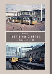 Foto van Trams en treinen in de jaren '60 tot '20 - paul koster - paperback (9789462472648)