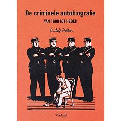 Foto van De criminele autobiografie van 1600 tot heden