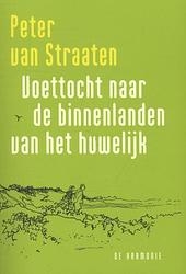 Foto van Voettocht naar de binnenlanden van het huwelijk - peter van straaten - paperback (9789076168470)