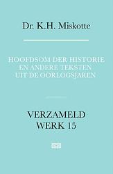 Foto van Hoofdsom der historie en andere teksten uit de oorlogsjaren - k.h. miskotte - hardcover (9789043538718)