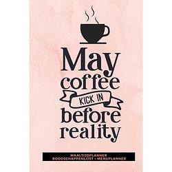 Foto van Maaltijdplanner 'smay coffee kick in before reality 's