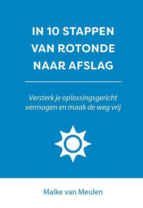 Foto van In 10 stappen van rotonde naar afslag - maike van meulen - paperback (9789493222427)