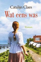 Foto van Wat eens was - catalijn claes - ebook (9789020547115)