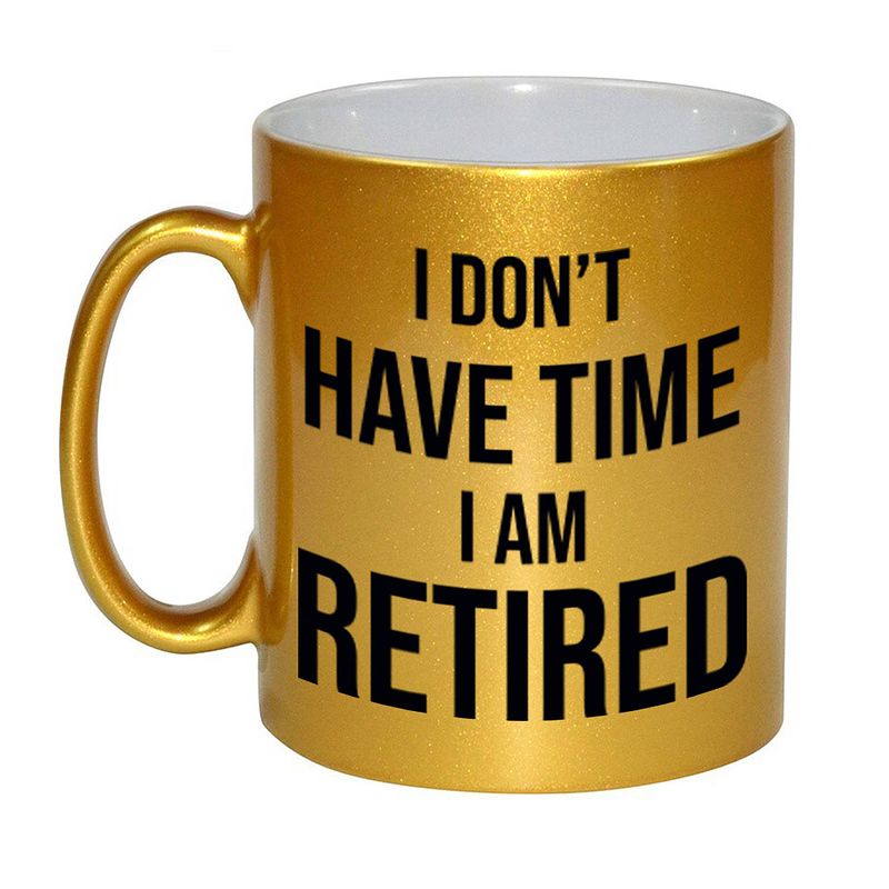 Foto van I dont have time i am retired pensioen mok / beker goud afscheidscadeau 330 ml - feest mokken