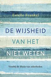 Foto van De wijsheid van het niet weten - estelle frankel - ebook (9789020214208)