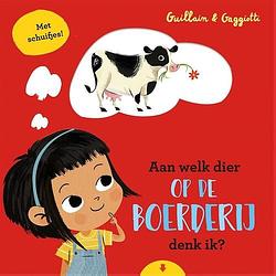 Foto van Aan welk dier op de boerderij denk ik? - charlotte guillain - hardcover (9789025774325)