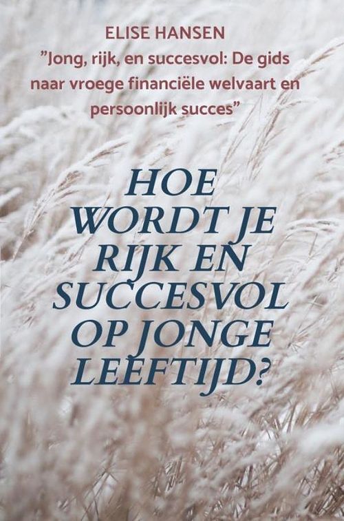 Foto van Hoe wordt je rijk en succesvol op jonge leeftijd? - elise hansen - ebook