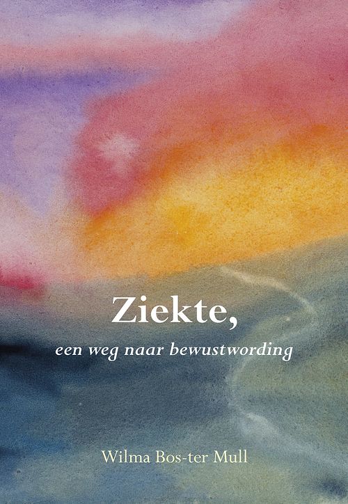 Foto van Ziekte, een weg naar bewustwording - wilma bos-ter mull - ebook (9789463652681)