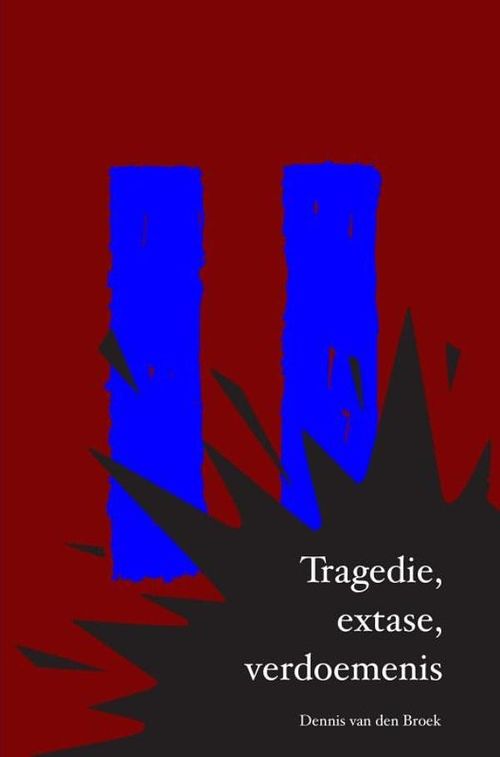 Foto van Tragedie, extase, verdoemenis - dennis van den broek - ebook