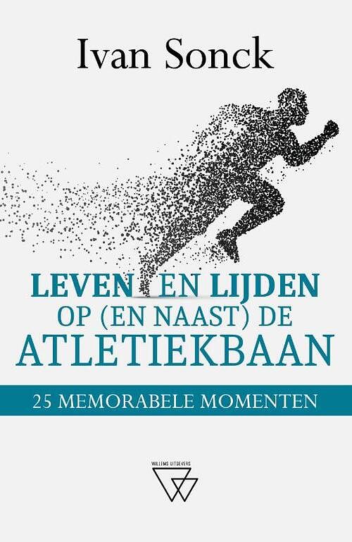 Foto van Leven en lijden op (en naast) de atletiekbaan - ivan sonck - paperback (9789493306257)