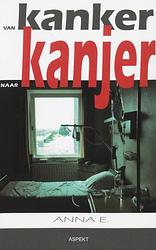 Foto van Van kanker naar kanjer - anna e. - ebook (9789464625912)