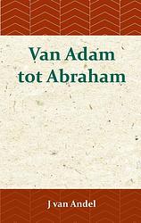 Foto van Van adam tot abraham - j. van andel - paperback (9789057195358)