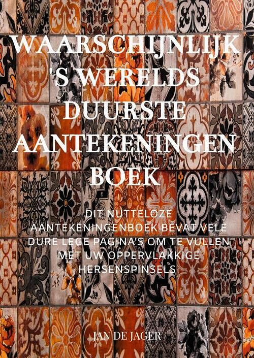 Foto van Waarschijnlijk 's werelds duurste aantekeningenboek - jan de jager - paperback (9789464800234)