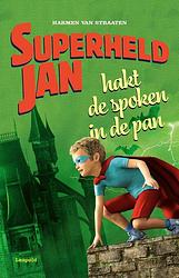 Foto van Superheld jan hakt de spoken in de pan - harmen van straaten - ebook (9789025880644)