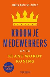 Foto van Kroon je medewerkers en je klant wordt koning - maria boelens - paperback (9789089656742)