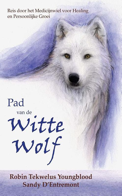 Foto van Pad van de witte wolf - robin tekwelus youngblood, sandy d'sentremont - ebook (9789492632364)