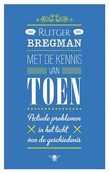 Foto van Met de kennis van toen - rutger bregman - ebook (9789023469971)