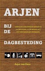 Foto van Arjen bij de dagbesteding - arjen van duin - paperback (9789402142167)