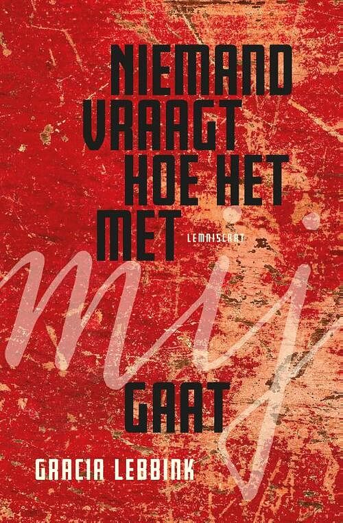 Foto van Niemand vraagt hoe het met mij gaat - gracia lebbink - hardcover (9789047714620)