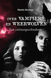 Foto van Over vampiers en weerwolven - martin koomen - ebook (9789464249026)