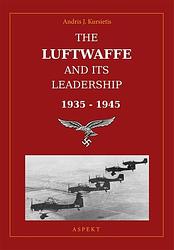 Foto van The luftwaffe and its leadership 1935-1945 - andris j. kursietis - ebook (9789464626094)