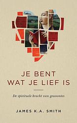 Foto van Je bent wat je lief is - james k.a. smith - ebook (9789023956747)