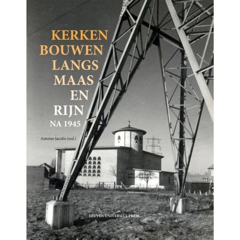 Foto van Kerken bouwen langs maas en rijn na 1945 -