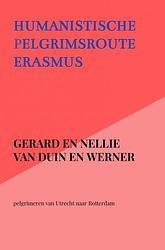 Foto van Humanistische pelgrimsroute erasmus - gerard en nellie van duin en werner - paperback (9789403615721)