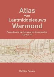 Foto van Atlas van laatmiddeleeuws warmond (2e druk) - mathieu fannee - paperback (9789464804300)