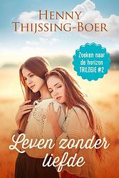 Foto van Leven zonder liefde - henny thijssing-boer - ebook (9789020538663)