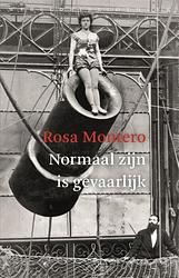 Foto van Normaal zijn is gevaarlijk - rosa montero - paperback (9789028452725)