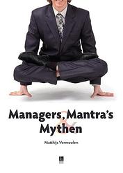 Foto van Managers, mantra'ss en mythen - matthijs vermoolen - paperback (9789059724594)