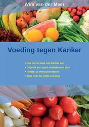 Foto van Voeding tegen kanker - wim van der meer - paperback (9789463987967)