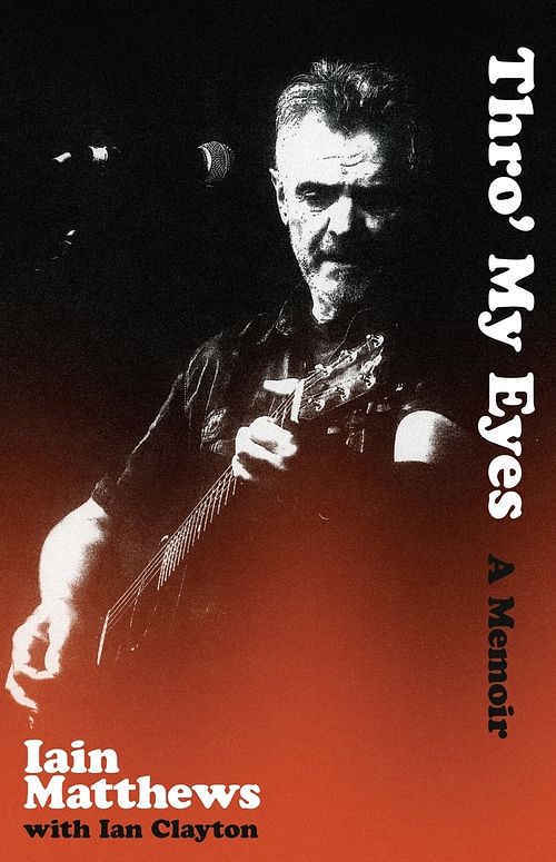 Foto van Iain matthews thro' my eyes/a memoir - overig (9781901927757)