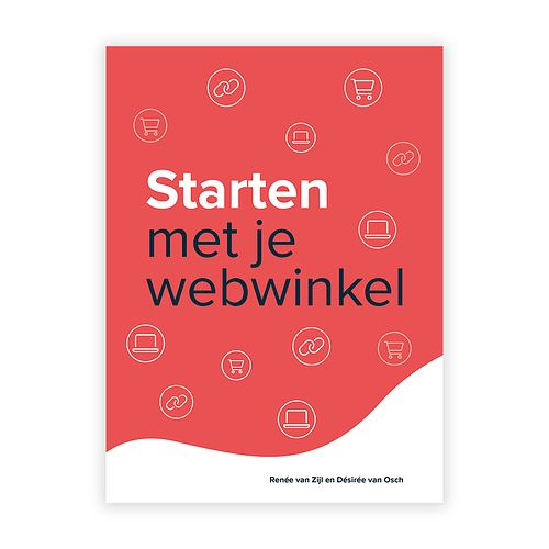 Foto van Starten met je webwinkel - désirée van osch, renée van zijl - ebook (9789492272157)