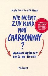 Foto van Wie noemt zijn kind nou chardonnay? - maarten van der meer - ebook (9789057597107)