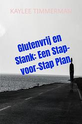 Foto van Glutenvrij en slank: een stap-voor-stap plan - kaylee timmerman - ebook