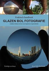 Foto van Praktisch handboek glazen bol fotografie - rob doolaard - ebook (9789082496857)