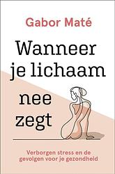 Foto van Wanneer je lichaam nee zegt - gabor maté - ebook (9789020216837)