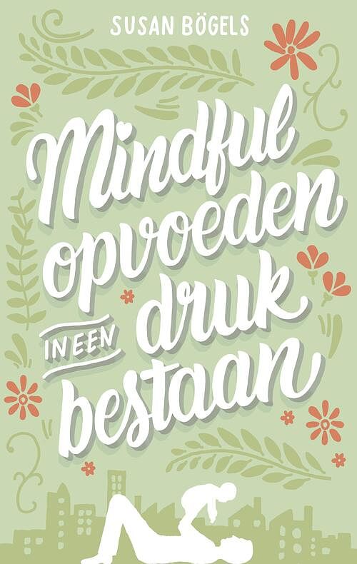 Foto van Mindful opvoeden in een druk bestaan - susan bögels - ebook (9789026337574)