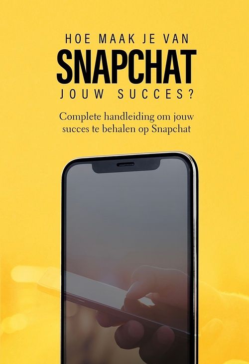 Foto van Hoe maak je van snapchat jouw succes? - dylan oemar said, jop klouwens - ebook