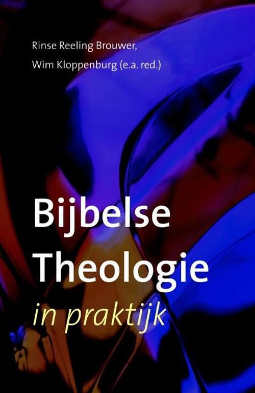 Foto van Bijbelse theologie in praktijk - rinse reeling brouwer, wim kloppenburg - ebook (9789043520843)