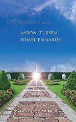 Foto van Aaron, tussen hemel en aarde - antoine baars - paperback (9789461534767)