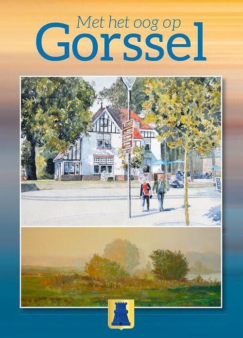 Foto van Met het oog op gorssel - dick van welzen - hardcover (9789464434606)