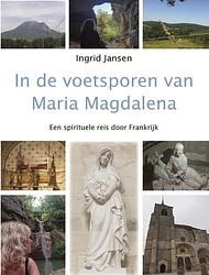 Foto van In de voetsporen van maria magdalena - ingrid jansen - paperback (9789492632463)