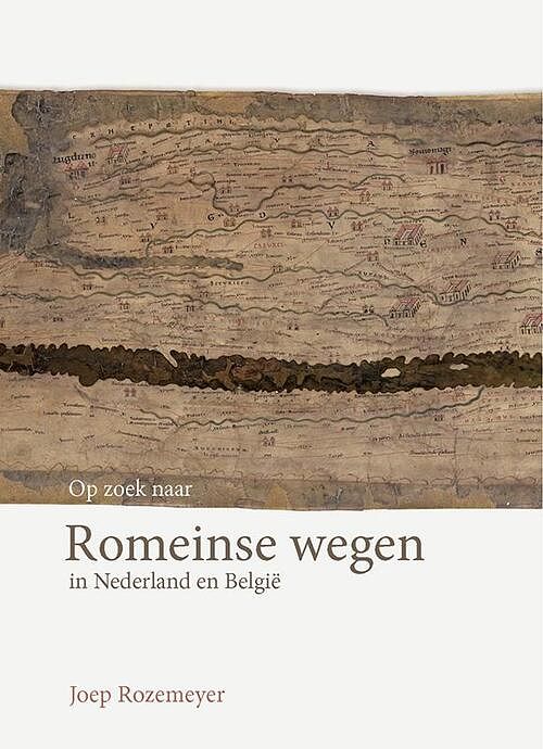 Foto van Op zoek naar romeinse wegen in nederland en belgië - joep rozemeyer - hardcover (9789087049591)